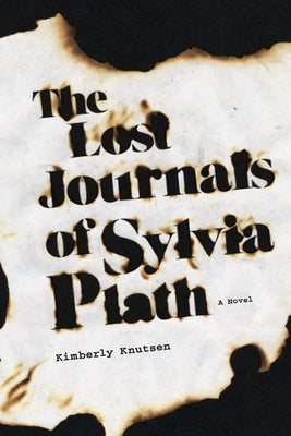 The Lost Journals of Sylvia Plath by Knutsen, Kimberly