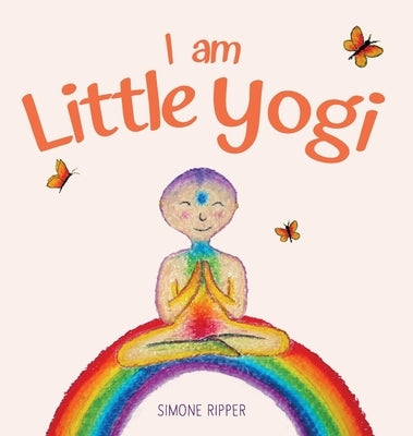 I am Little Yogi: Sweet yogic teachings for little souls by Ripper, Simone