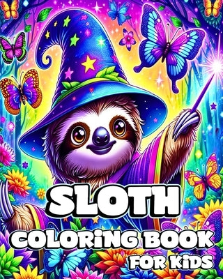 Sloth Coloring Book for Kids: Cute and Adorable Sloths to Color for Childrens by Divine, Camely R.