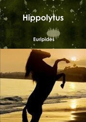 Hippolytus by Euripides