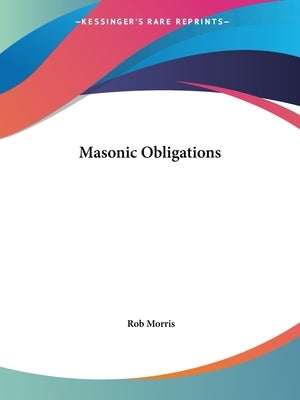 Masonic Obligations by Morris, Rob