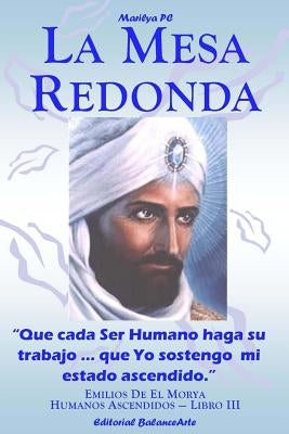 La Mesa Redonda: El Morya y Kuthumi - Humanos Ascendidos - Libro III by Pc, Marilya