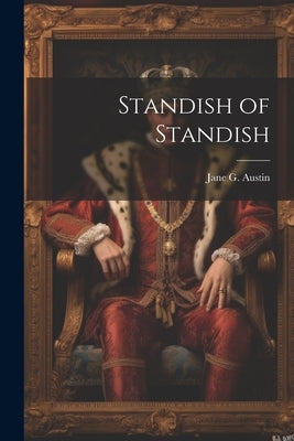 Standish of Standish by Austin, Jane G.