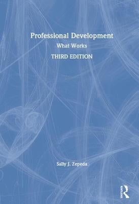 Professional Development: What Works by Zepeda, Sally J.