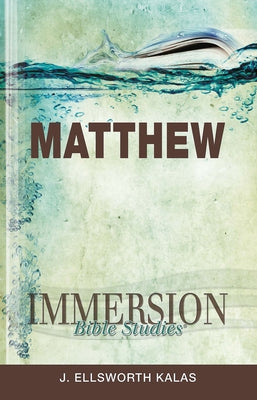 Immersion Bible Studies: Matthew by Kalas, J. Ellsworth