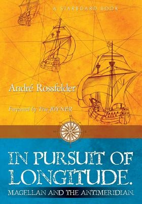 In Pursuit of Longitude: Magellan and the Antimeridian. by Joyner, Tim