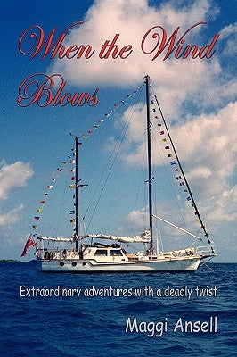 When the Wind Blows: Extraordinary Adventures with a Deadly Twist by Ansell, Maggi