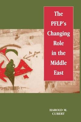 The Pflp's Changing Role in the Middle East by Cubert, Harold M.