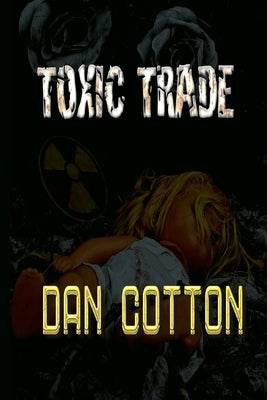 Toxic Trade by Cotton, Dan