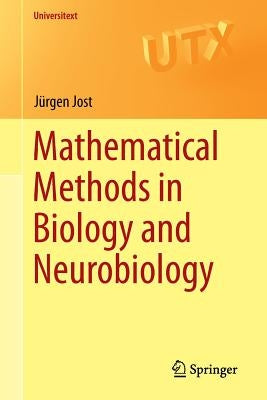 Mathematical Methods in Biology and Neurobiology by Jost, JÃ¼rgen