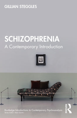 Schizophrenia: A Contemporary Introduction by Steggles, Gillian