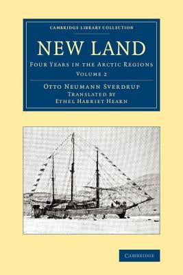 New Land: Four Years in the Arctic Regions by Sverdrup, Otto Neumann