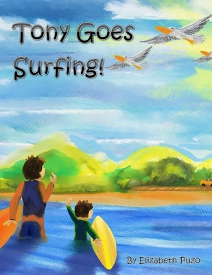 Tony Goes Surfing by Olson, John C.