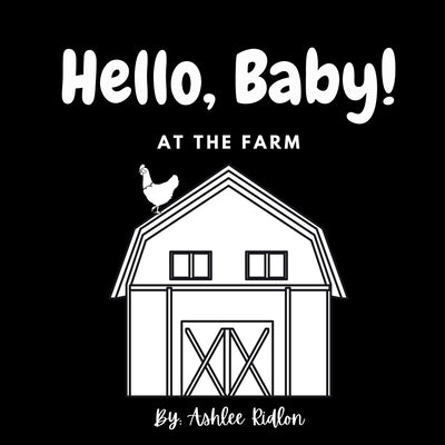 Hello, Baby! At The Farm by Ridlon, Ashlee