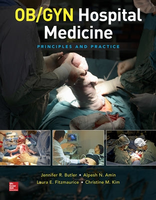 Ob/GYN Hospital Medicine: Principles and Practice by Butler, Jennifer