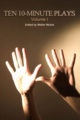 Ten 10-Minute Plays by Wykes, Walter