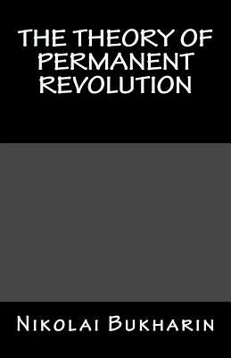 The Theory of Permanent Revolution by Bukharin, Nikolai