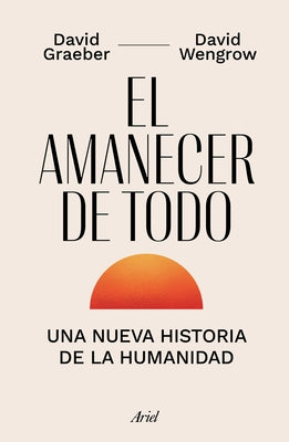 El Amanecer de Todo by Graeber, David