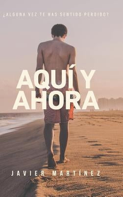 Aquí y ahora by MartÃ­nez, Javier