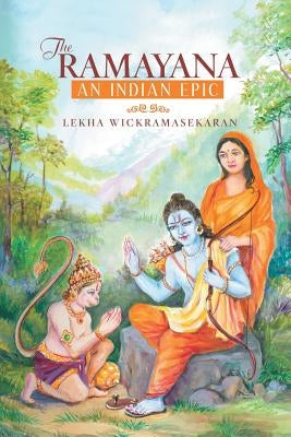 The Ramayana: An Indian Epic by Wickramasekaran, Lekha