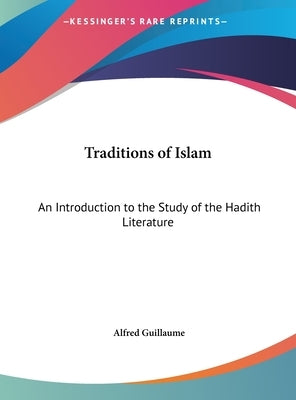Traditions of Islam: An Introduction to the Study of the Hadith Literature by Guillaume, Alfred