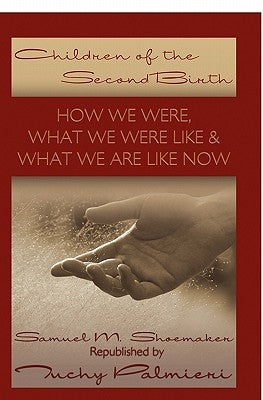 Children Of The Second Birth: What We Used to Be Like, What Happened, and What We Are Like Now by Palmieri, Carl