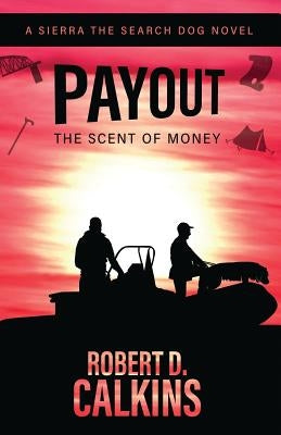 Payout: The Scent of Money by Calkins, Robert D.
