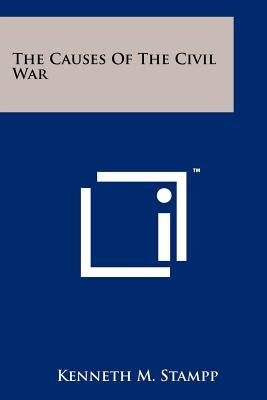 The Causes Of The Civil War by Stampp, Kenneth M.