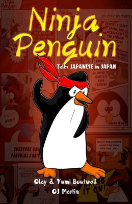 Ninja Penguin Talks Japanese in Japan by Boutwell, Yumi
