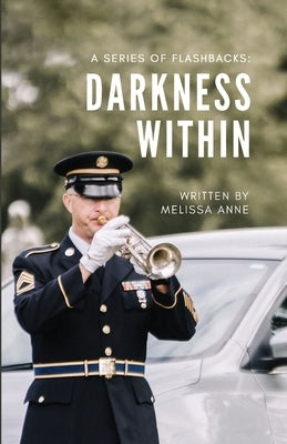A Series of Flashbacks: Darkness Within: Darkness Within: Darkness Within: Darkness Within by Cross, Melissa