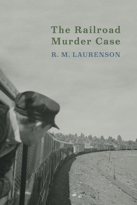 The Railroad Murder Case by Laurenson, R. M.