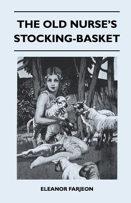 The Old Nurse's Stocking-Basket by Farjeon, Eleanor