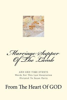 Marriage Supper Of The Lamb: And End Time Events by Davis, Susan