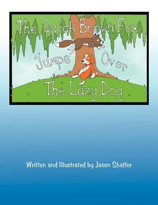 The Quick Brown Fox Jumps Over the Lazy Dog by Shaffer, Jason