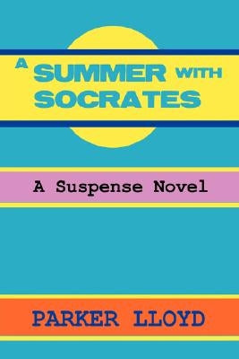 A Summer with Socrates: A Suspense Novel by Lloyd, Parker