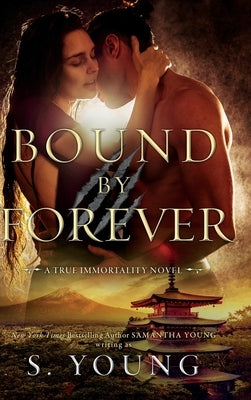 Bound by Forever (A True Immortality Novel) by Young, S.