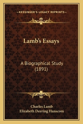 Lamb's Essays: A Biographical Study (1891) by Lamb, Charles