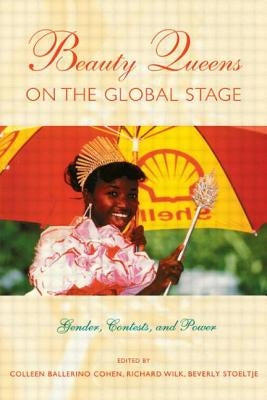 Beauty Queens on the Global Stage: Gender, Contests, and Power by Cohen, Colleen Ballerino