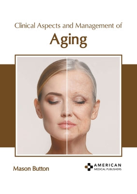 Clinical Aspects and Management of Aging by Button, Mason