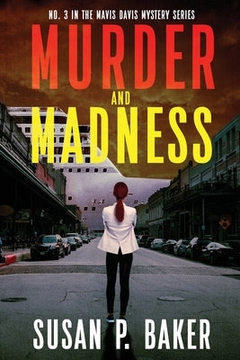 Murder and Madness: No. 3 in the Mavis Davis Mystery Series by Baker, Susan P.