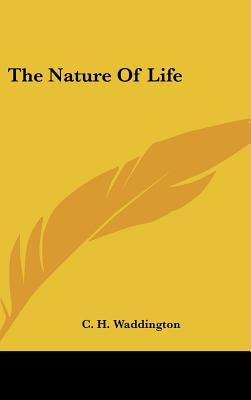 The Nature Of Life by Waddington, C. H.