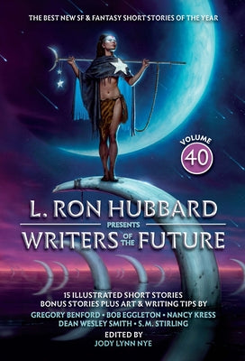 L. Ron Hubbard Presents Writers of the Future Volume 40: The Best New SF & Fantasy of the Year by Hubbard, L. Ron
