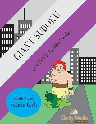 Giant Sudoku 16x16: 50 Giant 16x16 Sudoku puzzles by Media, Clarity