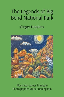The Legends of Big Bend National Park by Hopkins, Ginger