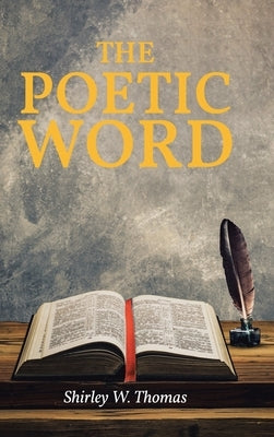 The Poetic Word by Thomas, Shirley W.