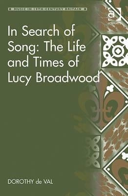 In Search of Song: The Life and Times of Lucy Broadwood by Val, Dorothy de