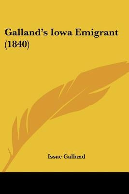 Galland's Iowa Emigrant (1840) by Galland, Issac