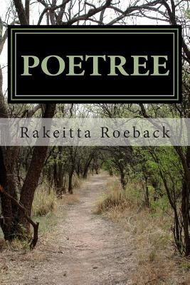 Poetree: Cultivated my growth by Roeback, Rakeitta Creole
