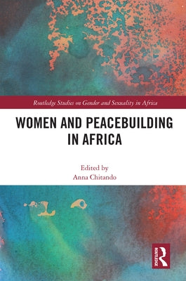 Women and Peacebuilding in Africa by Chitando, Anna