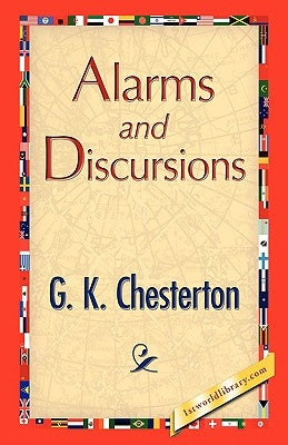 Alarms and Discursions by Chesterton, G. K.